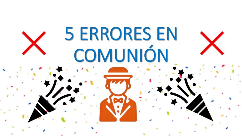 5 ERRORES QUE PUEDEN ARRUINAR UNA COMUNIÓN EN VALENCIA